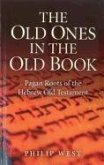 The Old Ones in the Old Book: Pagan Roots of the Hebrew Old Testament