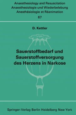 Sauerstoffbedarf und Sauerstoffversorgung des Herzens in Narkose - Kettler, D.