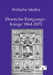 Deutsche Einigungskriege 1864-1871 - Bild 1