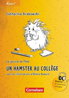 À plus! Nouvelle édition. Band 1. Un hamster au collège - Grabowski, Catherine