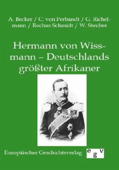 Hermann von Wissmann - Deutschlands größter Afrikaner - Becker, A.