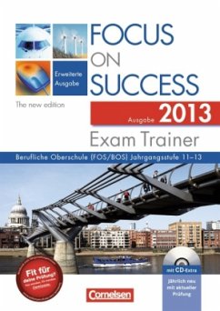 Exam Trainer, Ausgabe 2013, Berufliche Oberschule (FOS/BOS), m. CD-ROM / Focus on Success, Erweiterte Ausgabe, The New Edition