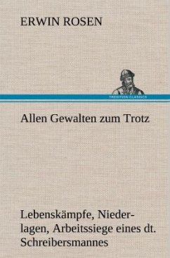 Allen Gewalten zum Trotz - Rosen, Erwin