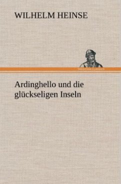 Ardinghello und die glückseligen Inseln - Heinse, Wilhelm