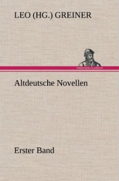 Altdeutsche Novellen - Erster Band - Greiner, Leo