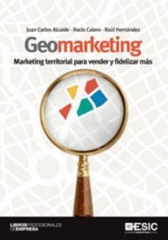 Geomarketing : marketing territorial para vender y fidelizar más - Alcaide, Juan Carlos; Calero De La Paz, María Del Rocío; Hernández Luque, Raúl