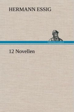 12 Novellen - Essig, Hermann