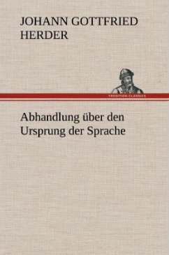 Abhandlung über den Ursprung der Sprache - Herder, Johann Gottfried von