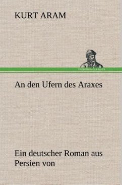 An den Ufern des Araxes - Aram, Kurt