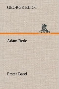 Adam Bede - Erster Band - Eliot, George
