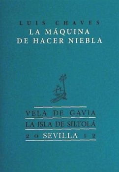 La máquina de hacer niebla : (selección de poesía) - Chaves Campos, Luis Fernando