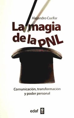 La magia de la PNL : comunicación, transformación y poder personal - Cuéllar Álvarez, Alejandro