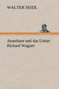 Anasthase und das Untier Richard Wagner