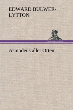 Asmodeus aller Orten - Bulwer-Lytton, Edward George