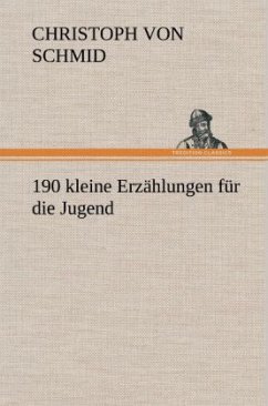 190 kleine Erzählungen für die Jugend - Schmid, Christoph von