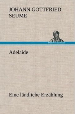 Adelaide - Seume, Johann Gottfried Adelaide - Seume, Johann Gottfried