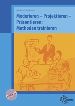 Moderieren - Projektieren - Präsentieren: Methoden trainieren, m. CD-ROM - Höfle, Klaus;Vollmar, Thomas;Schuhmann, Martin