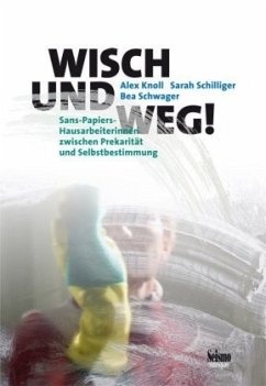 Wisch und weg! - Knoll, Alex; Schilliger, Sarah; Schwager, Bea