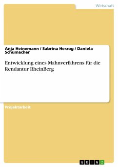 Entwicklung eines Mahnverfahrens für die Rendantur RheinBerg - Heinemann, Anja;Schumacher, Daniela;Herzog, Sabrina