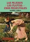 Las mujeres y las plantas de usos medicinales - Corral Pérez, Isabel