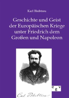 Geschichte und Geist der Europäischen Kriege unter Friedrich dem Großen und Napoleon - Bleibtreu, Karl