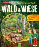 Mein Taschenlampenbuch - Wald und Wiese