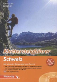 Klettersteigführer Schweiz, m. 1 DVD-ROM - Jentzsch, Andreas;Jentzsch-Rabl, Axel;Wissekal, Dieter