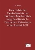 Geschichte der Deutschen bis zur höchsten Machtentfaltung des Römisch-Deutschen Kaisertums unter Heinrich III.