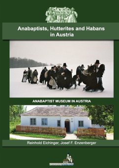 Anabaptists, Hutterites and Habans in Austria - Eichinger, Reinhold; Enzenberger, Josef F.