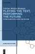 Playing the Text, Performing the Future - Bild 1