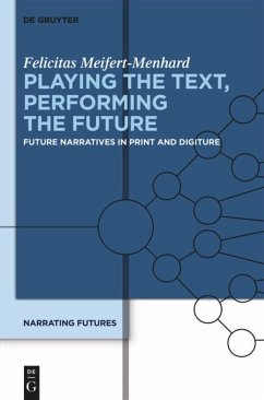 Playing the Text, Performing the Future - Meifert-Menhard, Felicitas
