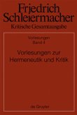 Vorlesungen zur Hermeneutik und Kritik / Friedrich Schleiermacher: Kritische Gesamtausgabe. Vorlesungen Abt.2 Vorlesungen, Abteilung II. Band 4