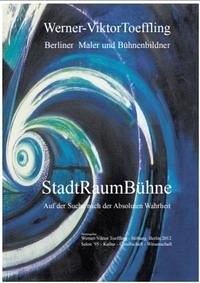 Werner-Viktor Toeffling: Berliner Maler und Bühnenbildner. StadtRaumBühne - Toeffling, Werner V; Toeffling-Keller, Annette M; Keller, Siegbert