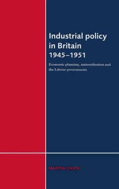 Industrial Policy in Britain 1945-1951 - Chick, Martin