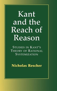 Kant and the Reach of Reason - Rescher, Nicholas