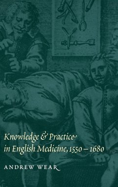 Knowledge and Practice in English Medicine, 1550-1680 - Wear, Andrew
