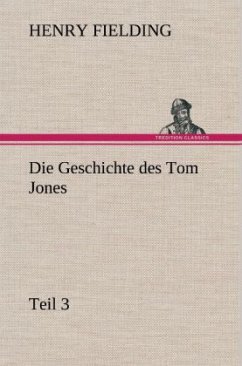 Die Geschichte des Tom Jones, Teil 3 - Fielding, Henry