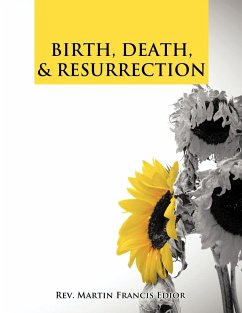 BIRTH, DEATH, & RESURRECTION - Edior, Rev. Martin Francis