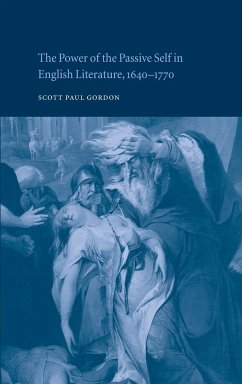 The Power of the Passive Self in English Literature, 1640-1770 - Gordon, Scott Paul