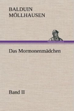 Das Mormonenmädchen - Band II - Möllhausen, Balduin