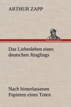 Das Liebesleben eines deutschen Jünglings - Zapp, Arthur