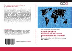 Las relaciones internacionales en la presidencia de Frondizi - Pelosi, Hebe Carmen;M. de Devoto, Leonor