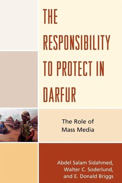 The Responsibility to Protect in Darfur - Sidahmed, Abdel Salam; Soderlund, Walter C.; Briggs, Donald E.