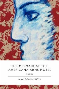 The Mermaid at the Americana Arms Motel - Deannuntis, A. W.