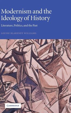 Modernism and the Ideology of History - Williams, Louise Blakeney