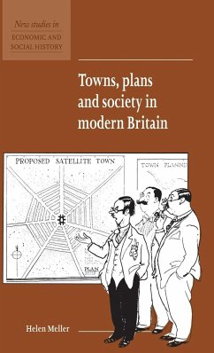 Towns, Plans and Society in Modern Britain - Meller, Helen