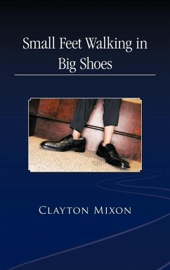 Small Feet Walking in Big Shoes - Mixon, Clayton