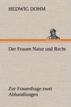 Der Frauen Natur und Recht - Dohm, Hedwig