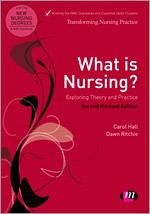 What Is Nursing? Exploring Theory and Practice - Hall, Carol;Ritchie, Dawn