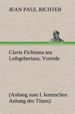 Clavis Fichtiana seu Leibgeberiana, Vorrede - Jean Paul